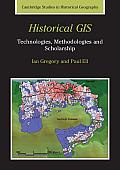 Historical GIS: Technologies, Methodologies and Scholarship