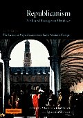 Republicanism: Volume 2, the Values of Republicanism in Early Modern Europe: A Shared European Heritage