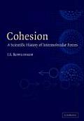Cohesion: A Scientific History of Intermolecular Forces