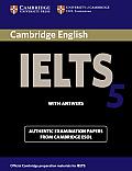 Cambridge IELTS 5 with Answers Examination Papers from University of Cambridge ESOL Examinations English for Speakers of Other Languages