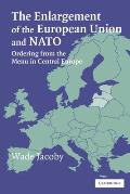 The Enlargement of the European Union and NATO: Ordering from the Menu in Central Europe