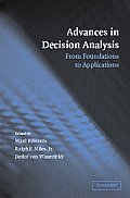 Advances in Decision Analysis From Foundations to Applications