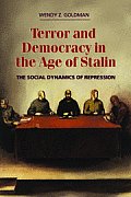Terror and Democracy in the Age of Stalin: The Social Dynamics of Repression