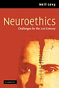 Neuroethics: Challenges for the 21st Century