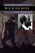 The Cambridge Companion to W.E.B. Du Bois