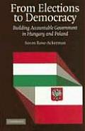 From Elections to Democracy: Building Accountable Government in Hungary and Poland