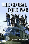 Global Cold War Third World Interventions & the Making of Our Times