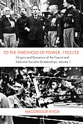 To the Threshold of Power, 1922/33: Origins and Dynamics of the Fascist and National Socialist Dictatorships