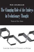 The Changing Role of the Embryo in Evolutionary Thought: Roots of Evo-Devo