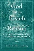 God and the Reach of Reason: C. S. Lewis, David Hume, and Bertrand Russell