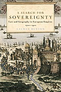 A Search for Sovereignty: Law and Geography in European Empires, 1400-1900