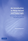 An Introduction to Many-Valued and Fuzzy Logic: Semantics, Algebras, and Derivation Systems