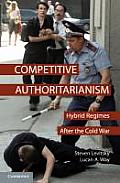 Competitive Authoritarianism Hybrid Regimes After the Cold War
