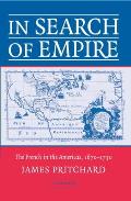 In Search of Empire: The French in the Americas, 1670 1730