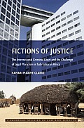 Fictions of Justice: The International Criminal Court and the Challenge of Legal Pluralism in Sub-Saharan Africa