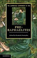 Cambridge Companion to the Pre Raphaelites Edited by Elizabeth Prettejohn