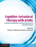 Cognitive-Behavioral Therapy with Adults: A Guide to Empirically-Informed Assessment and Intervention