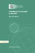 A Handbook on Accession to the Wto: A Wto Secretariat Publication
