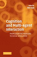 Cognition & Multi Agent Interaction From Cognitive Modeling to Social Simulation
