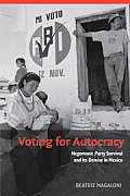 Voting for Autocracy: Hegemonic Party Survival and Its Demise in Mexico