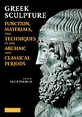 Greek Sculpture Function Materials & Techniques In The Archaic & Classical Periods