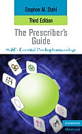 Stahls Essential Psychopharmacology The Prescribers Guide