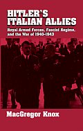 Hitler's Italian Allies: Royal Armed Forces, Fascist Regime, and the War of 1940-43