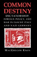 Common Destiny Dictatorship Foreign Policy & War in Fascist Italy & Nazi Germany