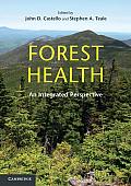 Forest Health An Integrated Perspective Edited by John D Castello Stephen A Teale