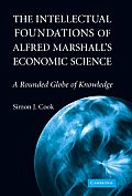 The Intellectual Foundations of Alfred Marshall's Economic Science