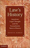 Law S History: American Legal Thought and the Transatlantic Turn to History