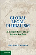 Global Legal Pluralism: A Jurisprudence of Law Beyond Borders