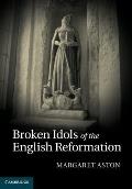 Broken Idols of the English Reformation