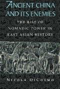 Ancient China and Its Enemies: The Rise of Nomadic Power in East Asian History