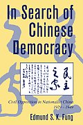 In Search of Chinese Democracy: Civil Opposition in Nationalist China, 1929-1949