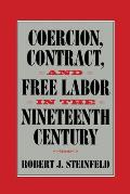 Coercion Contract & Free Labor in the Nineteenth Century