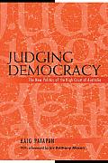 Judging Democracy: The New Politics of the High Court of Australia