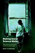 Making Social Science Matter Why Social Inquiry Fails & How It Can Succeed Again