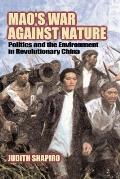 Mao's War Against Nature: Politics and the Environment in Revolutionary China