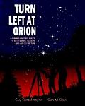 Turn Left At Orion A Hundred Night Sky Objects to See in a Small Telescope & How to Find Them 3rd Edition