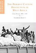 The Peasant Cotton Revolution in West Africa: Cote D'Ivoire, 1880 1995