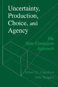Uncertainty, Production, Choice, and Agency: The State-Contingent Approach