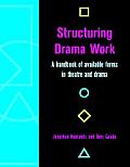 Structuring Drama Work A Handbook of Available Forms in Theatre & Drama