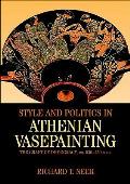 Style & Politics in Athenian Vase Painting the Craft of Democracy ca 530 460 B C E