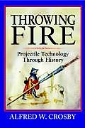 Throwing Fire: Projectile Technology Through History