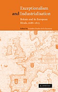Exceptionalism and Industrialisation: Britain and Its European Rivals, 1688 1815