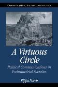 A Virtuous Circle: Political Communications in Postindustrial Societies