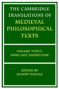The Cambridge Translations of Medieval Philosophical Texts: Volume 3, Mind and Knowledge