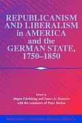 Republicanism and Liberalism in America and the German States, 1750-1850