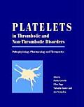 Platelets in Thrombotic & Non Thrombotic Disorders Pathophysiology Pharmacology & Therapeutics